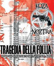 Koza Noztra : Tragedia della Follia in un Supermercato dell' Hinterland Koza Noztra : Tragedia della Follia in un Supermercato dell' Hinterland